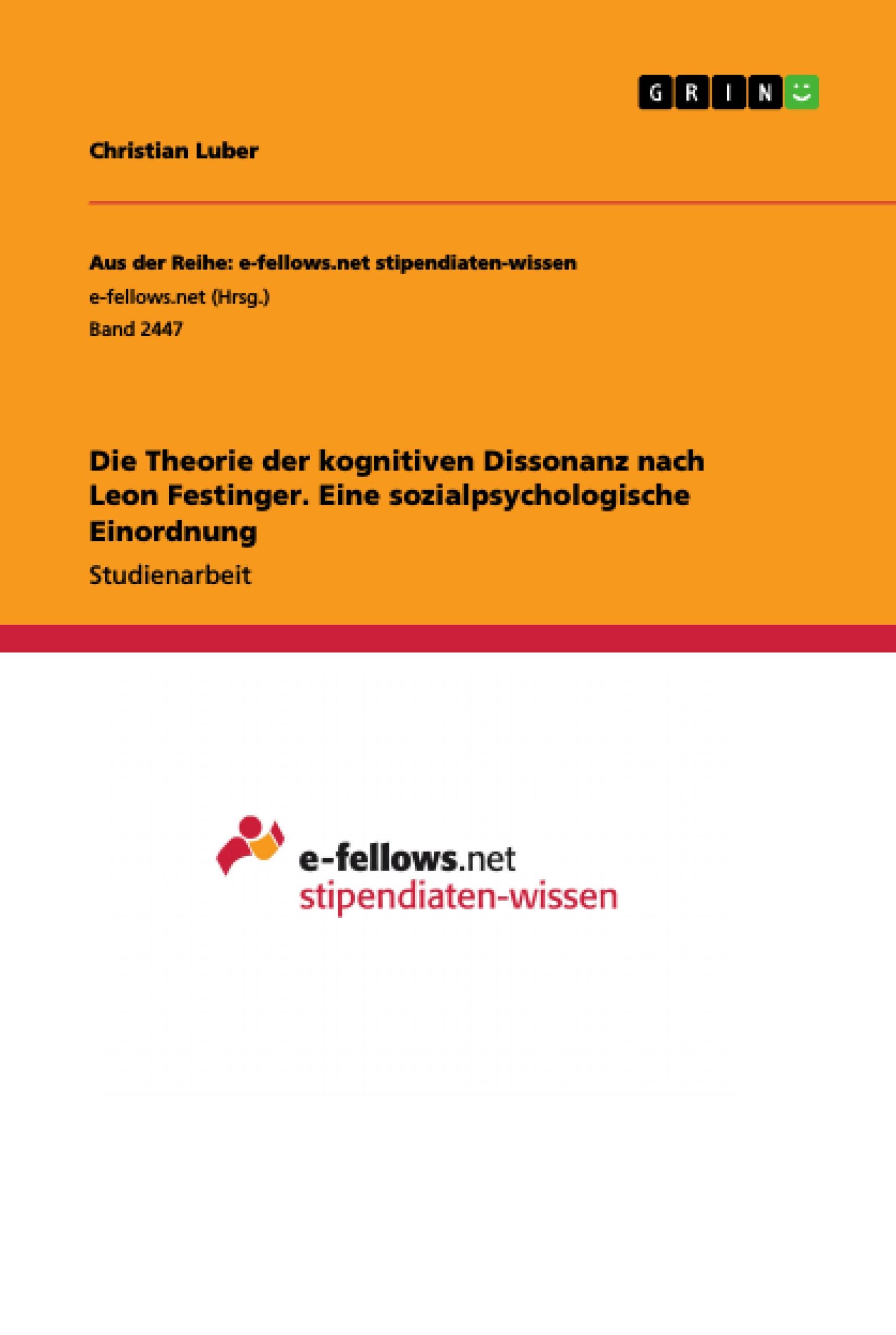 Die Theorie der kognitiven Dissonanz nach Leon Festinger. Eine sozialpsychologische Einordnung