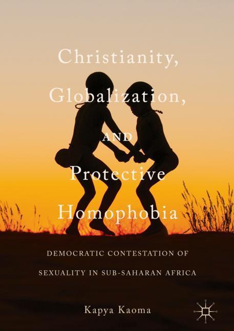 Christianity, Globalization, and Protective Homophobia