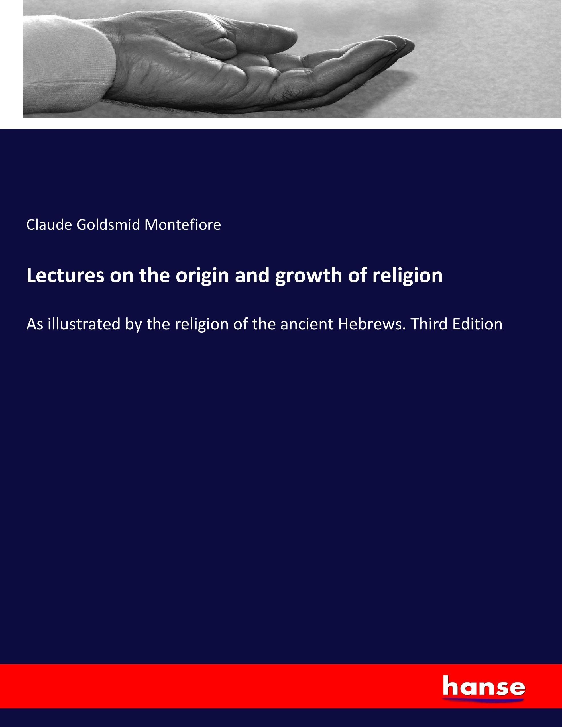 Lectures on the origin and growth of religion