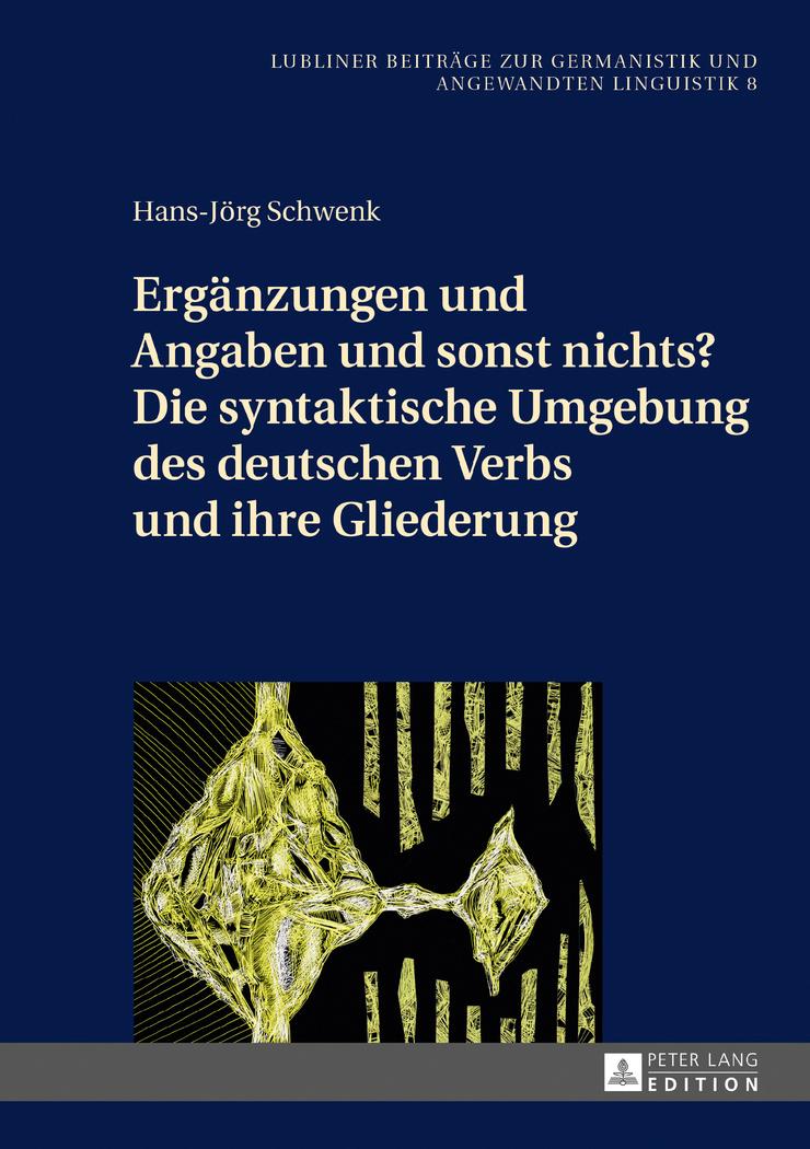 Ergänzungen und Angaben und sonst nichts? Die syntaktische Umgebung des deutschen Verbs und ihre Gliederung