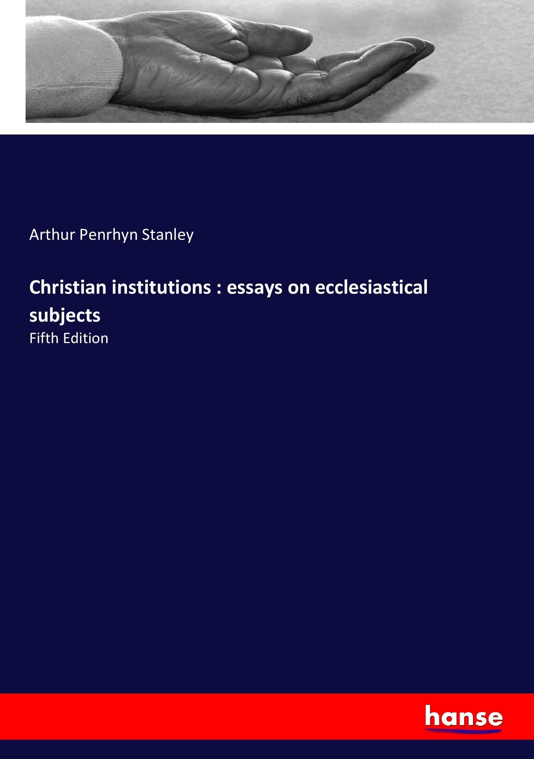 Christian institutions : essays on ecclesiastical subjects