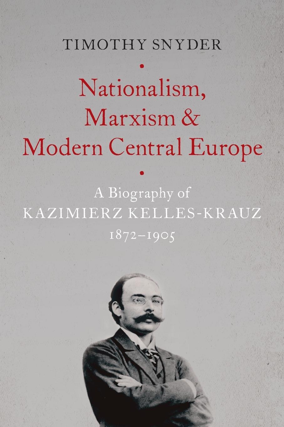 Nationalism, Marxism, and Modern Central Europe