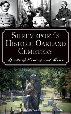 Shreveport's Historic Oakland Cemetery: Spirits of Pioneers and Heroes