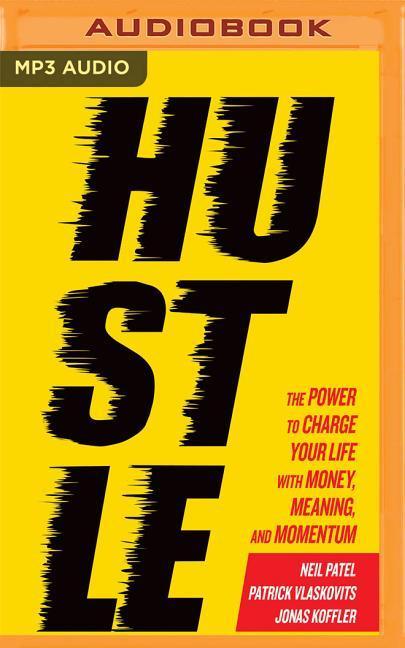 Hustle: The Power to Charge Your Life with Money, Meaning, and Momentum