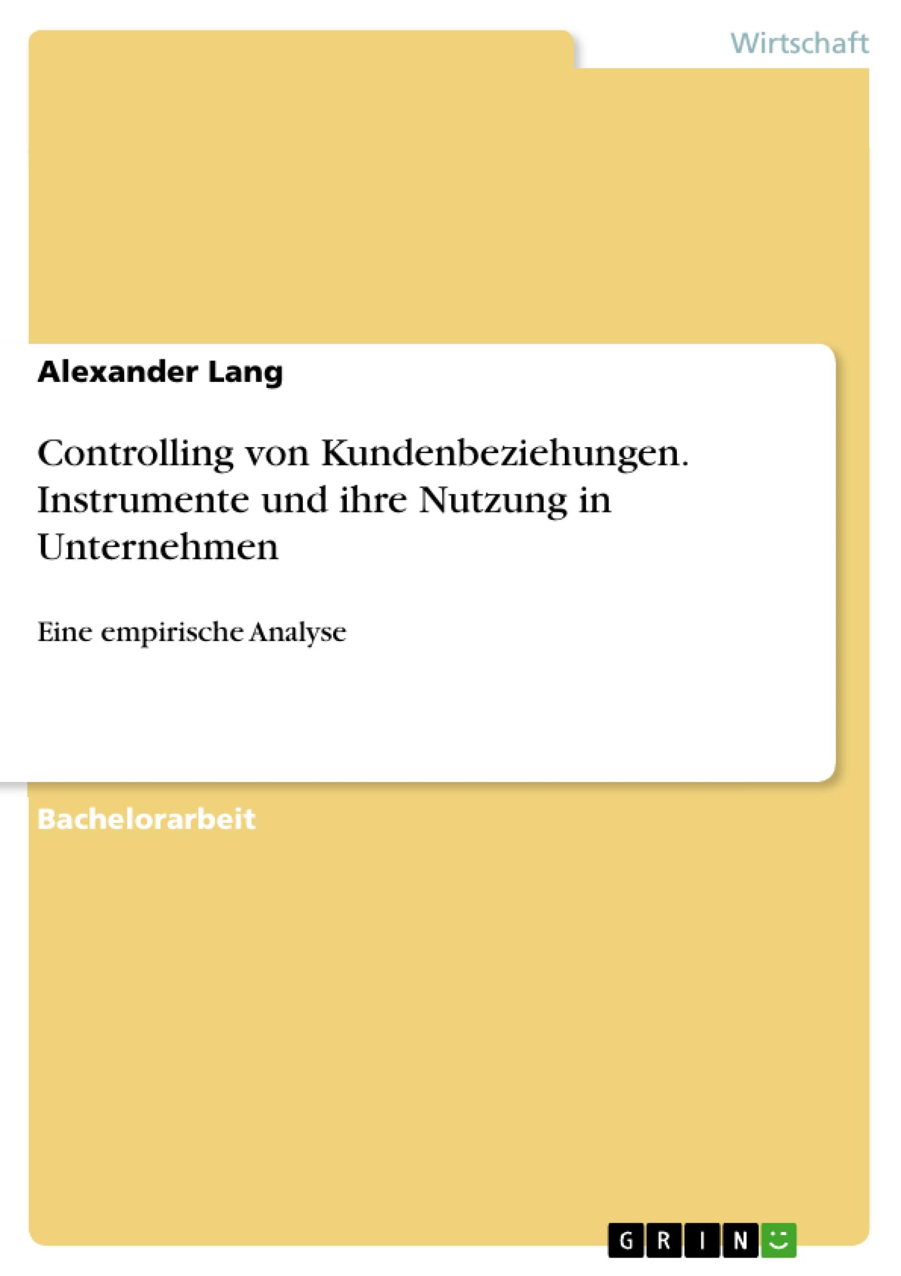 Controlling von Kundenbeziehungen. Instrumente und ihre Nutzung in Unternehmen