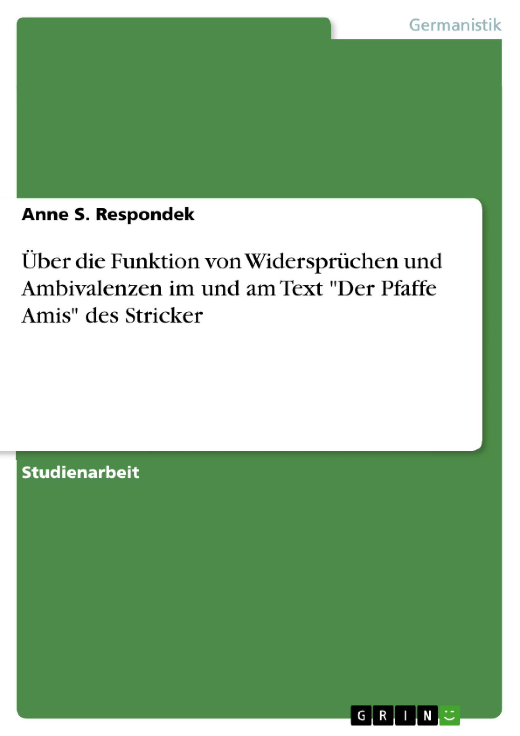 Über die Funktion von Widersprüchen und Ambivalenzen im und am Text "Der Pfaffe Amis" des Stricker