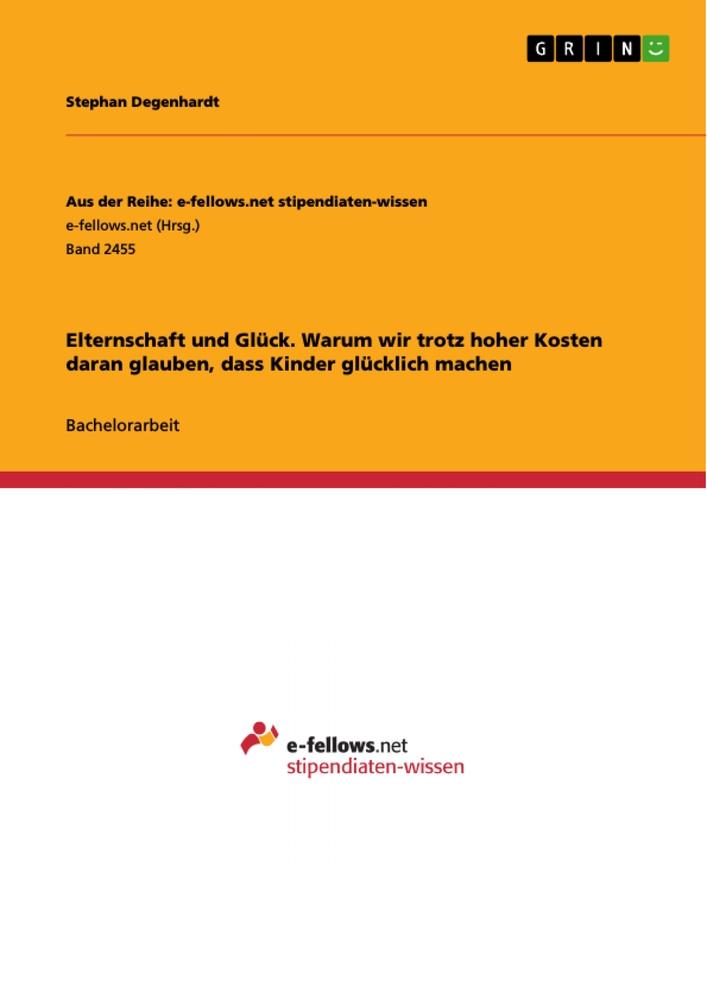 Elternschaft und Glück. Warum wir trotz hoher Kosten daran glauben, dass Kinder glücklich machen