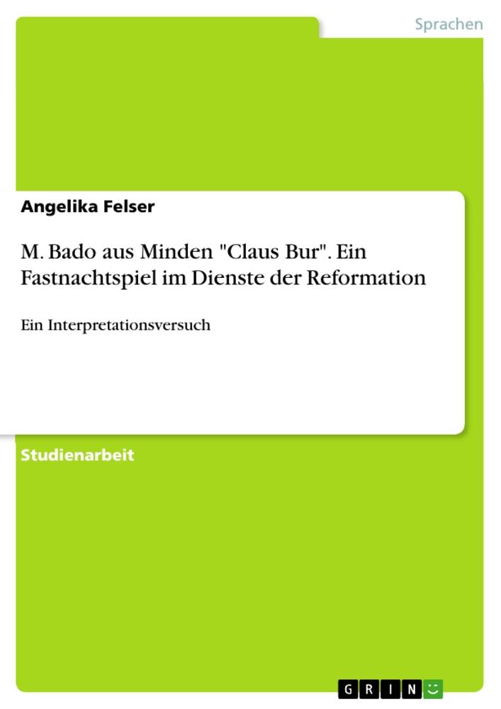 M. Bado aus Minden "Claus Bur". Ein Fastnachtspiel im Dienste der Reformation