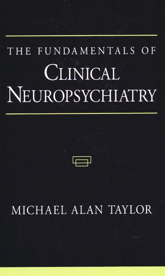 The Fundamentals of Clinical Neuropsychiatry