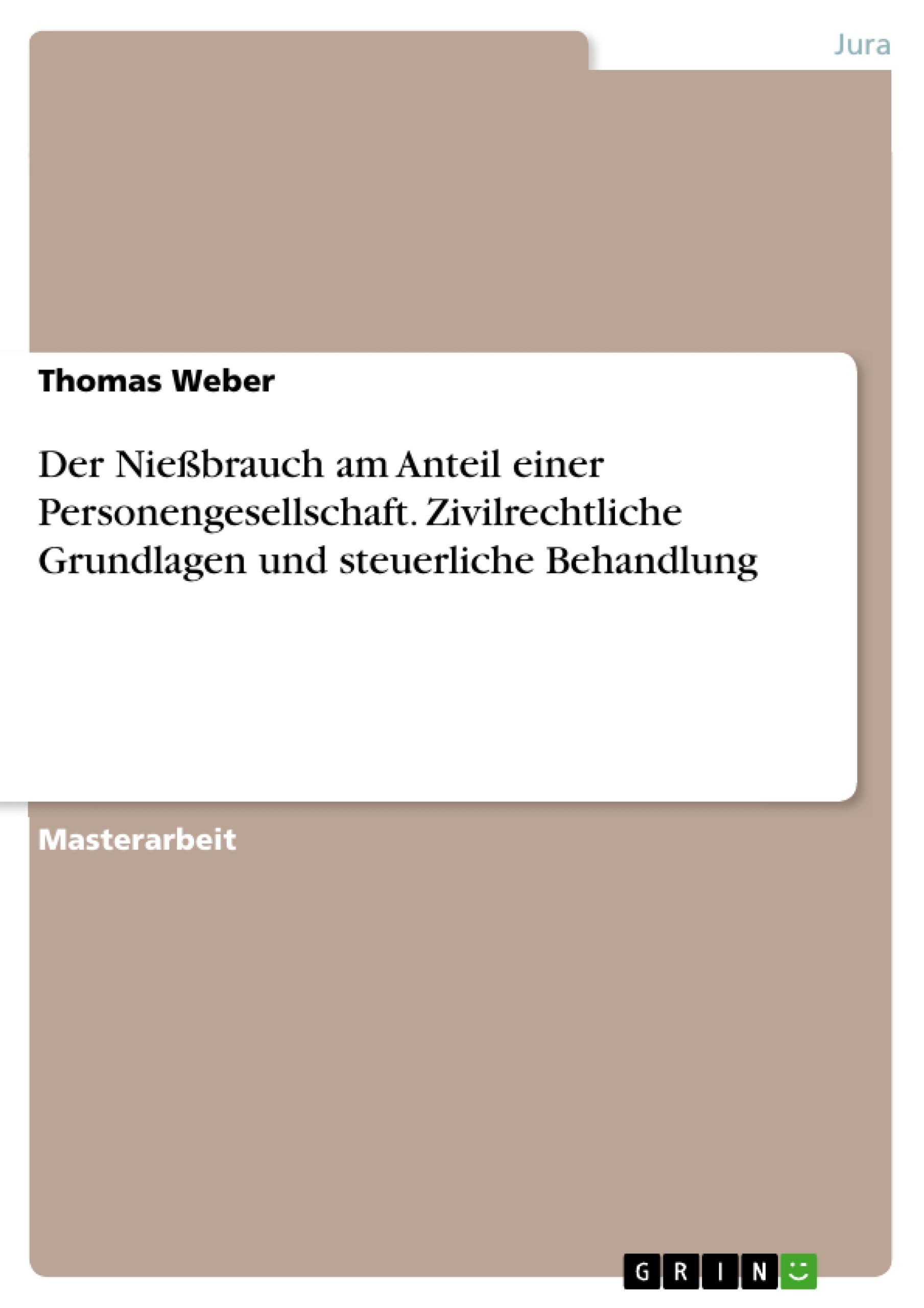 Der Nießbrauch am Anteil einer Personengesellschaft. Zivilrechtliche Grundlagen und steuerliche Behandlung