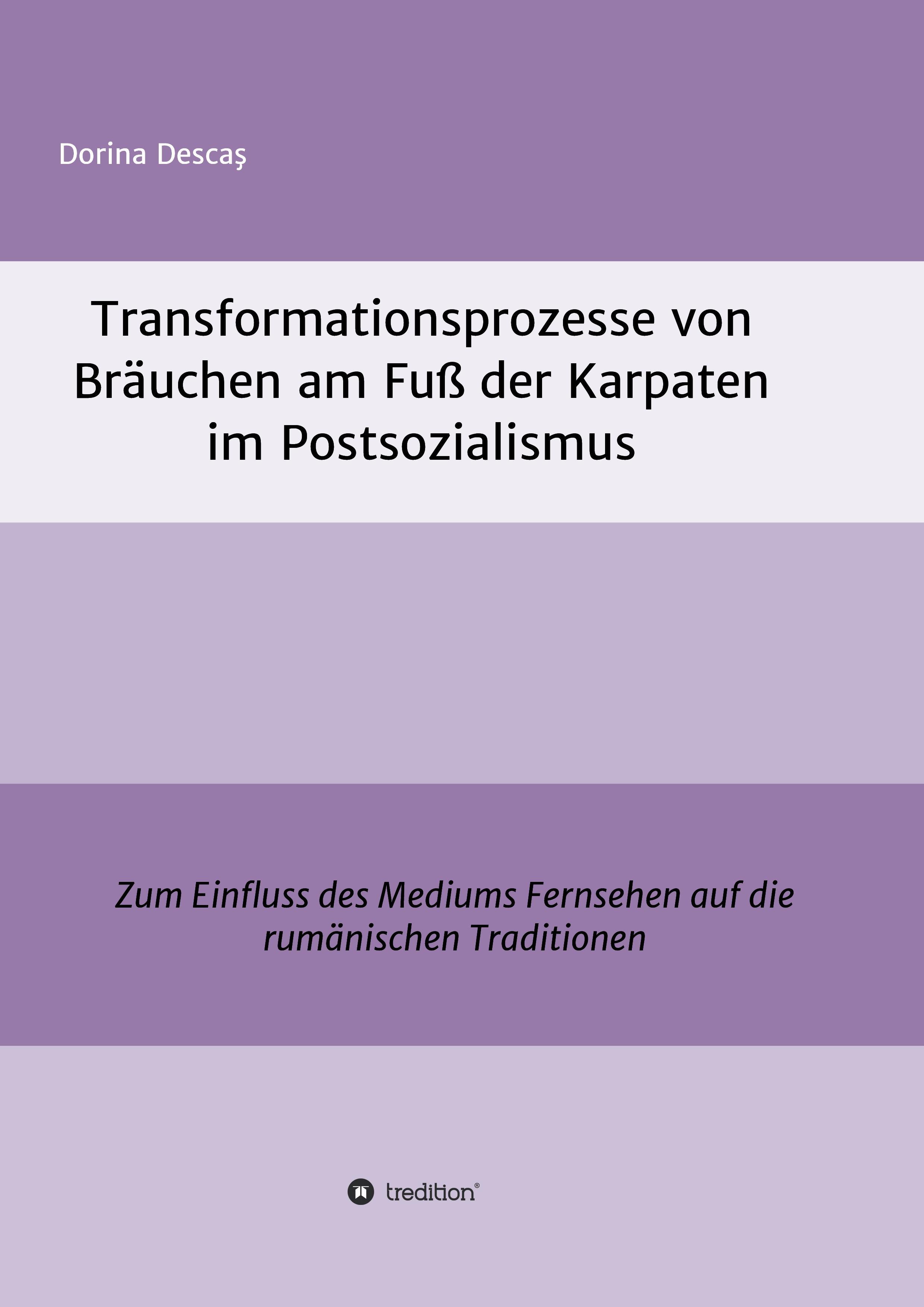 Transformationsprozesse von Bräuchen am Fuß der Karpaten im Postsozialismus