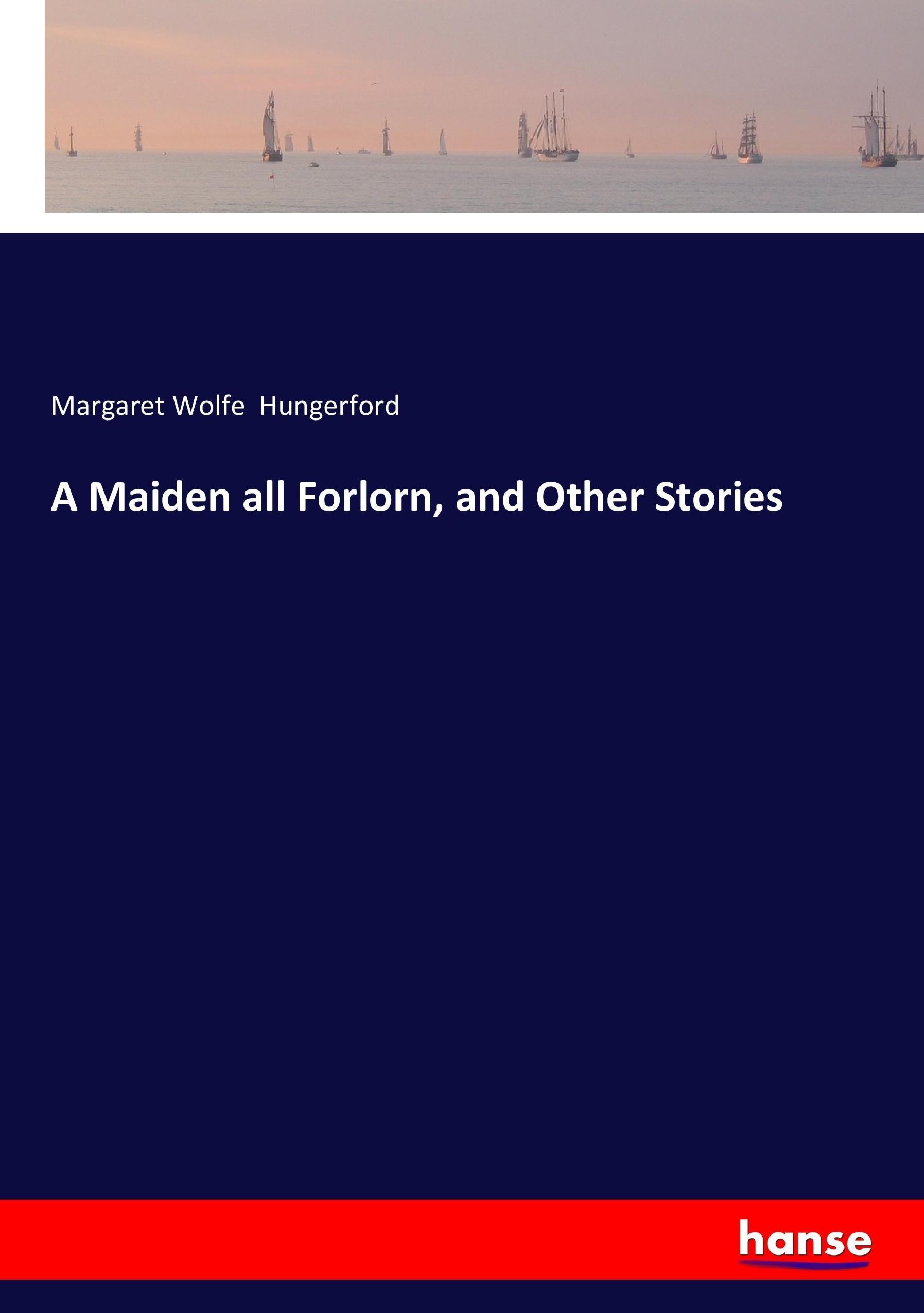 A Maiden all Forlorn, and Other Stories