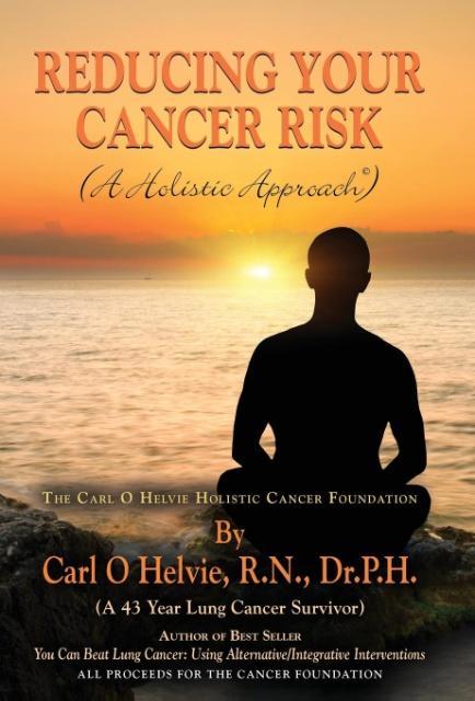 REDUCING YOUR CANCER RISK (A Holistic Approach)