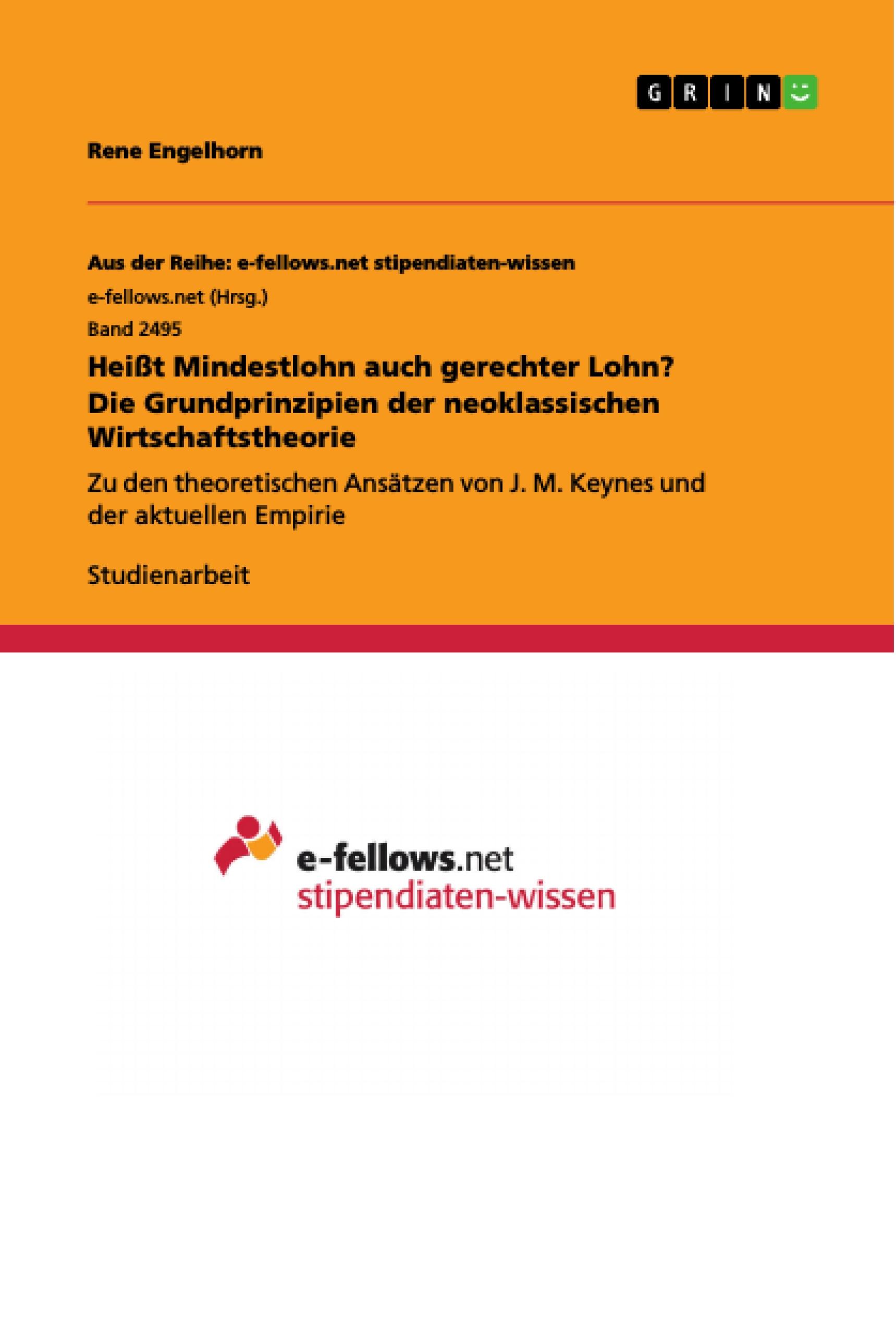 Heißt Mindestlohn auch gerechter Lohn? Die Grundprinzipien der neoklassischen Wirtschaftstheorie