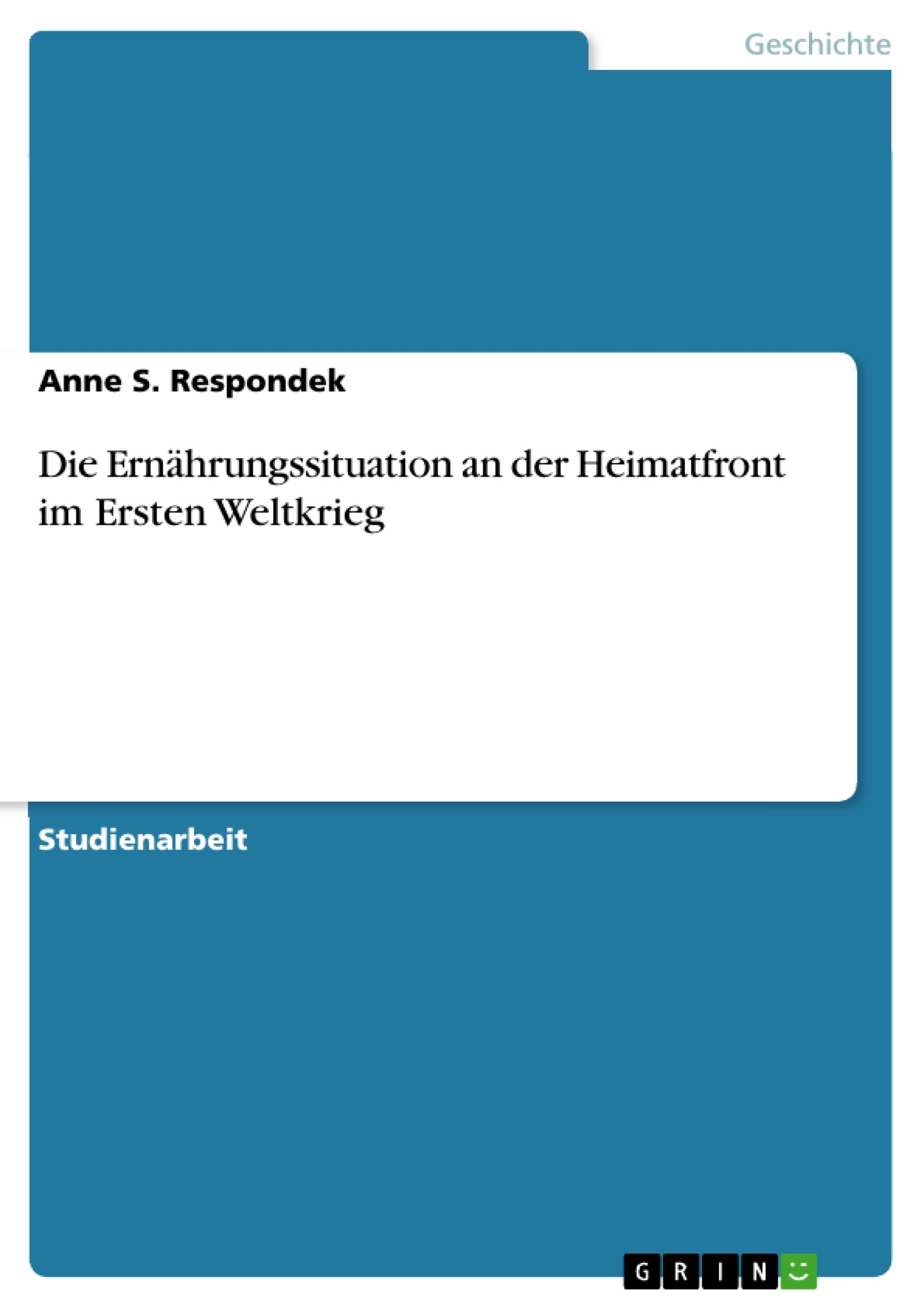 Die Ernährungssituation an der Heimatfront im Ersten Weltkrieg