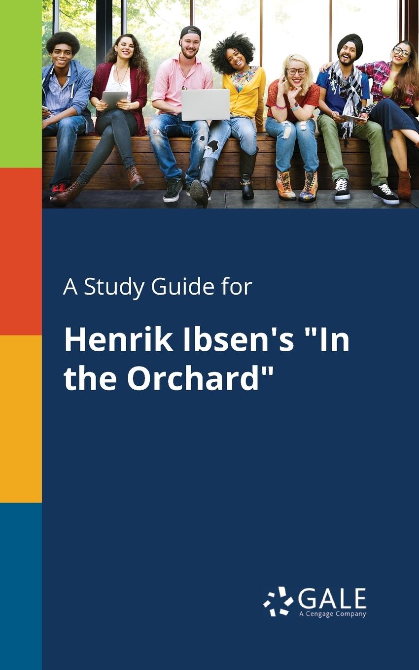 A Study Guide for Henrik Ibsen's "In the Orchard"