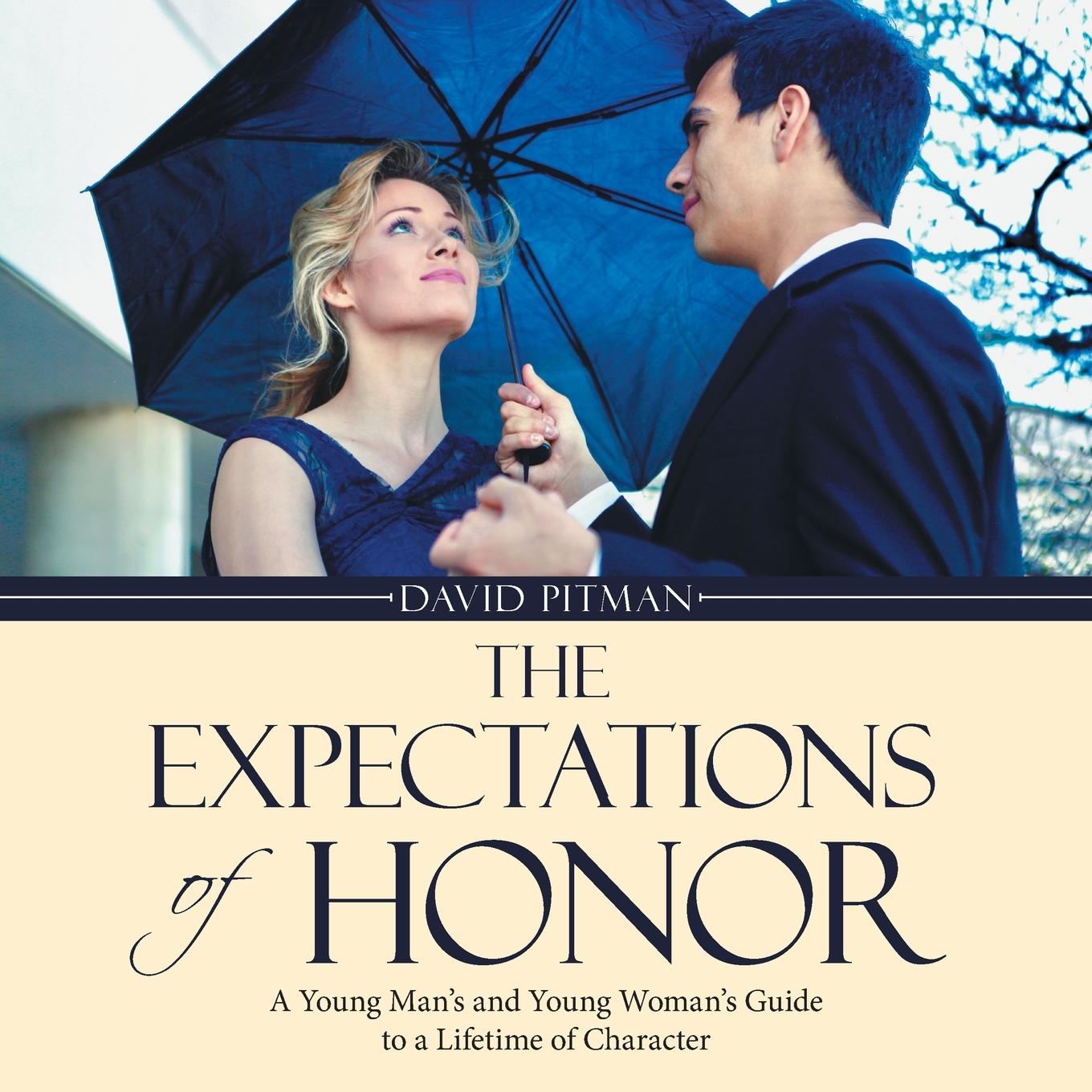 The Expectations of Honor: A Young Man's and Young Woman's Guide to a Lifetime of Character