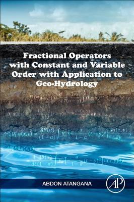 Fractional Operators with Constant and Variable Order with Application to Geo-Hydrology