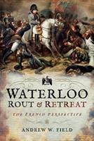 Waterloo: Rout and Retreat