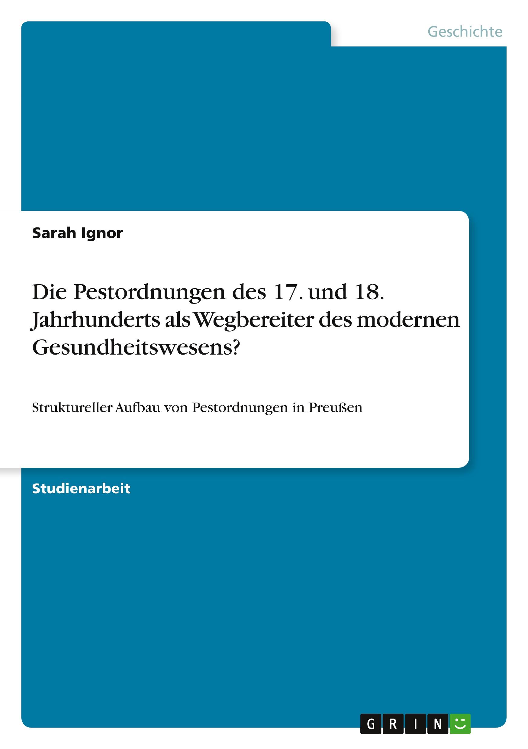 Die Pestordnungen des 17. und 18. Jahrhunderts als Wegbereiter des modernen Gesundheitswesens?