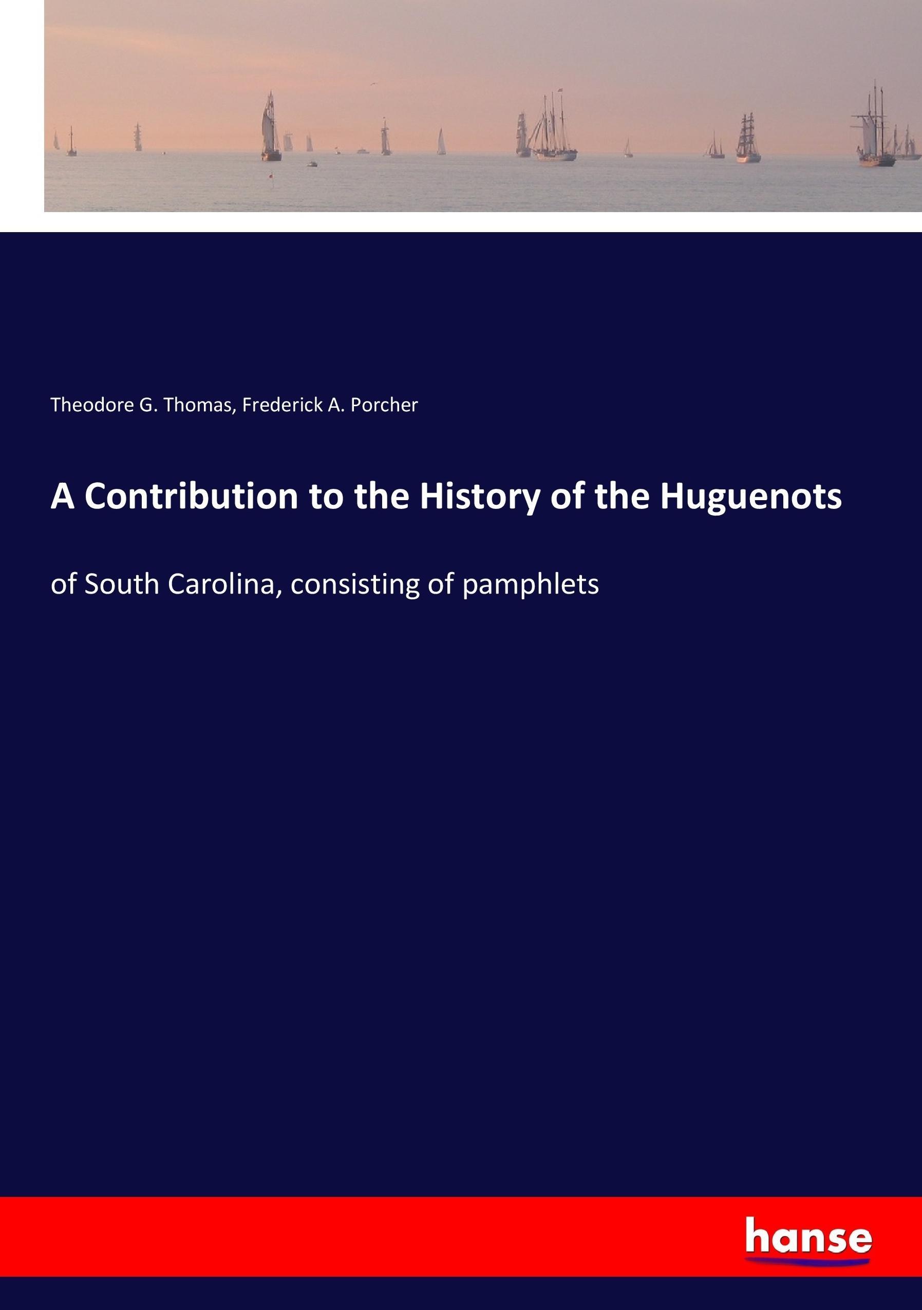 A Contribution to the History of the Huguenots