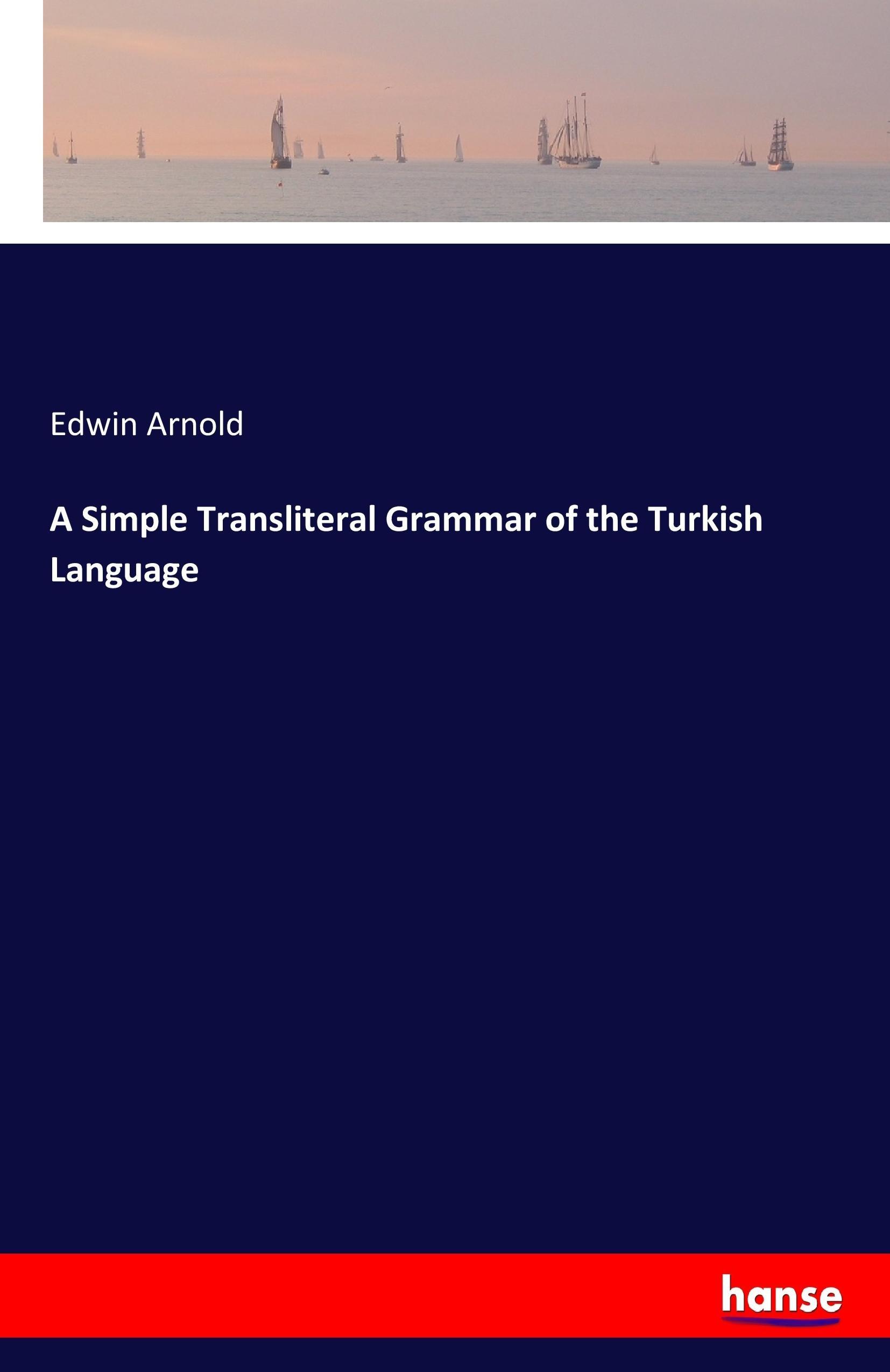 A Simple Transliteral Grammar of the Turkish Language