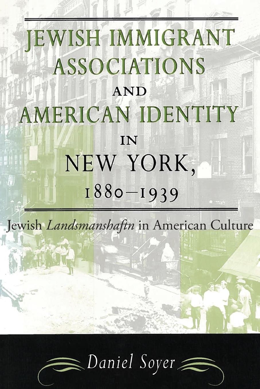 Jewish Immigrant Associations and American Identity in New York, 1880-1939