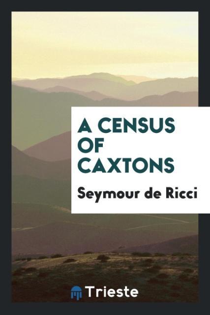 A census of Caxtons