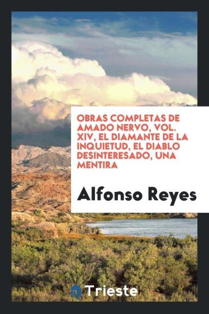 Obras completas de Amado Nervo, Vol. XIV, El diamante de la inquietud, el diablo desinteresado, una mentira