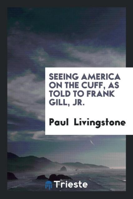 Seeing America on the cuff, as told to Frank Gill, jr.