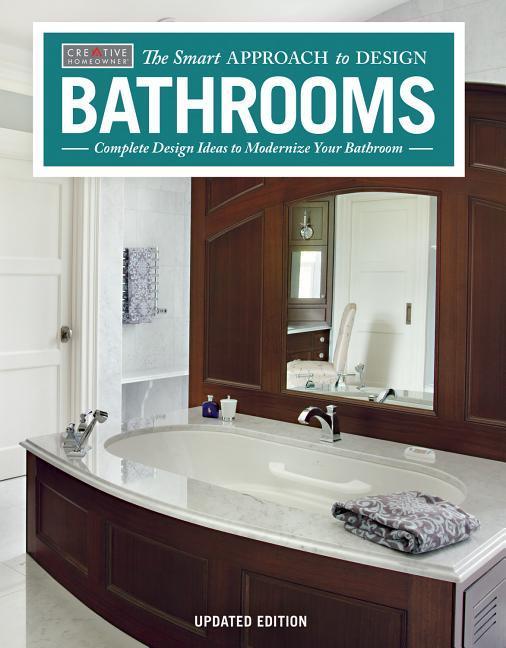 Bathrooms, Revised & Updated 2nd Edition: Complete Design Ideas to Modernize Your Bathroom