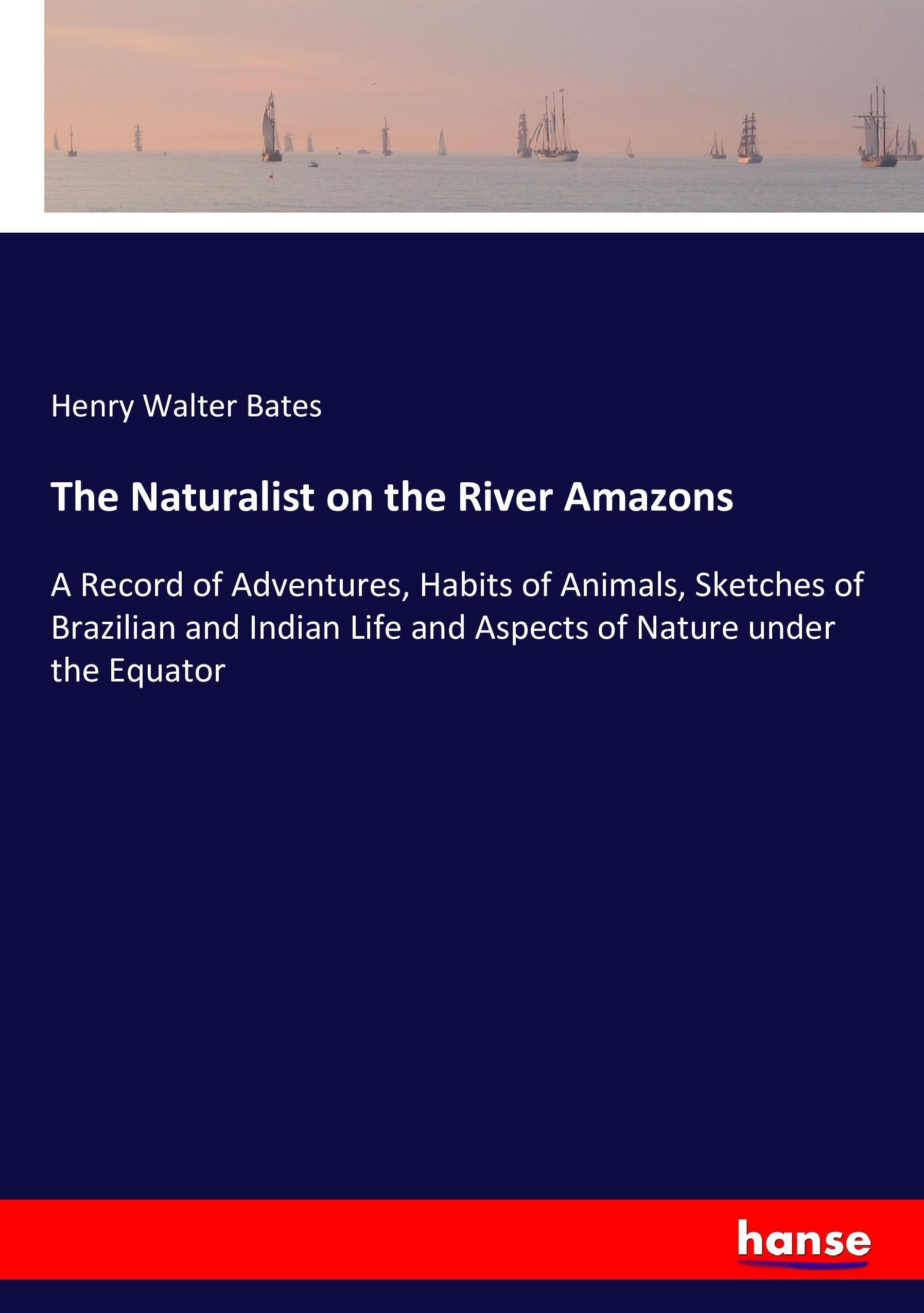 The Naturalist on the River Amazons