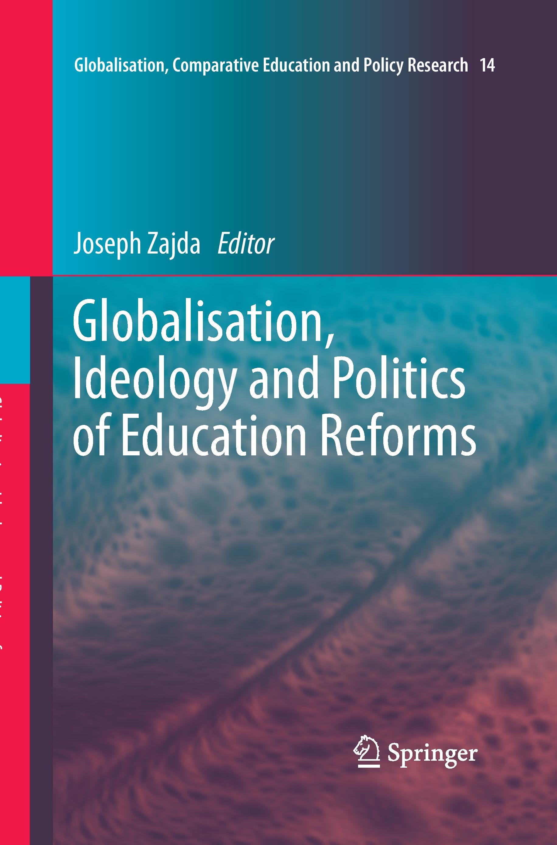 Globalisation, Ideology and Politics of Education Reforms