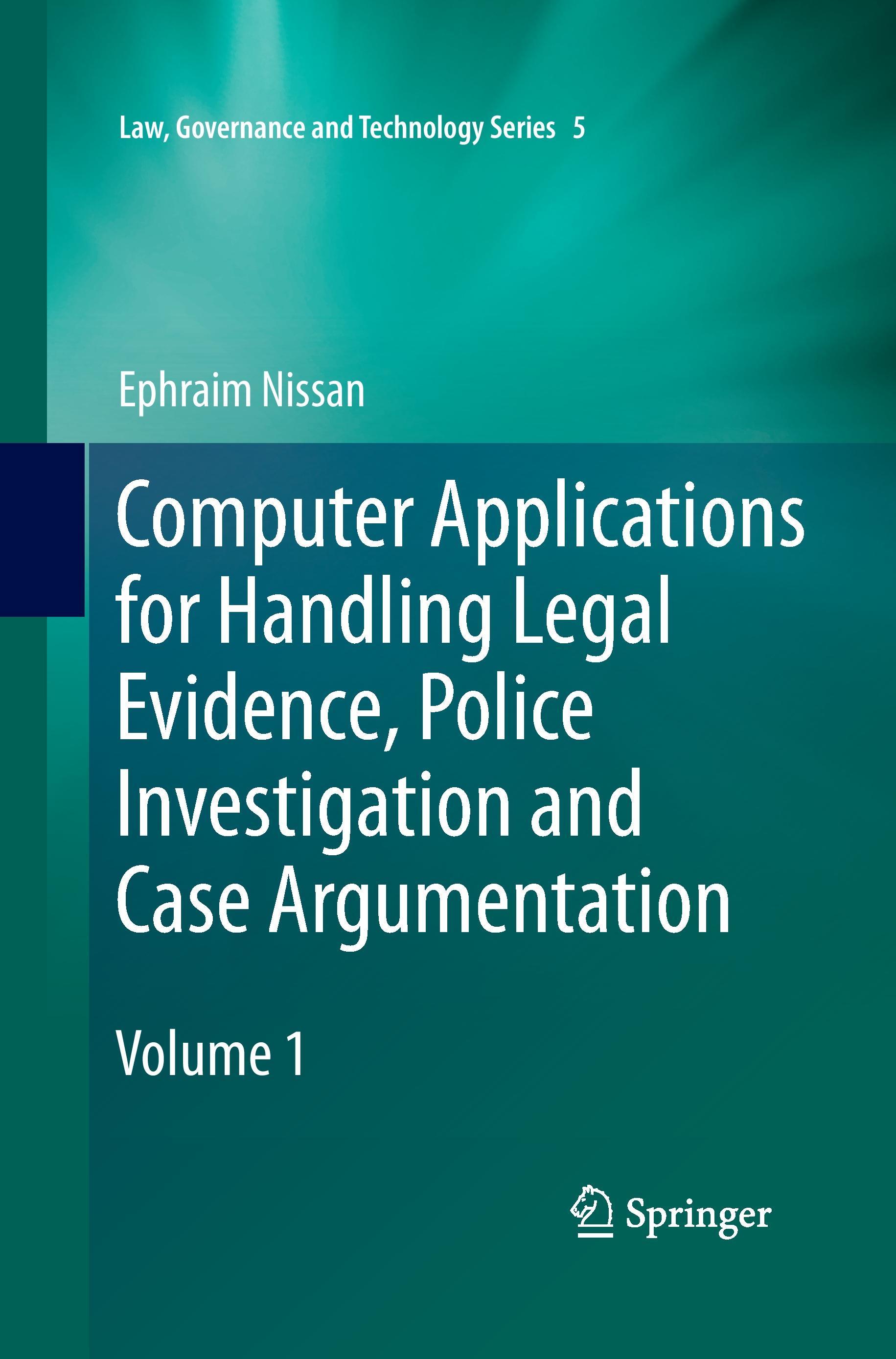 Computer Applications for Handling Legal Evidence, Police Investigation and Case Argumentation