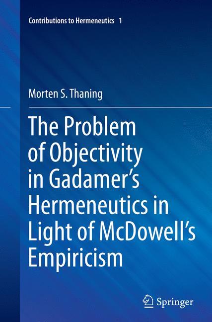 The Problem of Objectivity in Gadamer's Hermeneutics in Light of McDowell's Empiricism