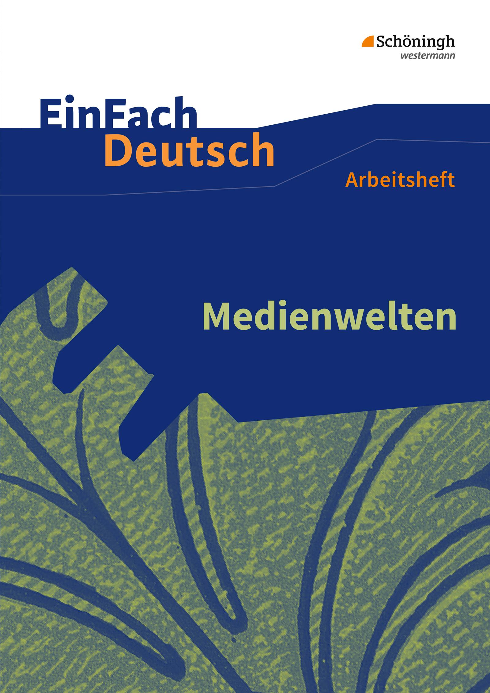 Medienwelten. EinFach Deutsch - Unterrichtsmodelle und Arbeitshefte