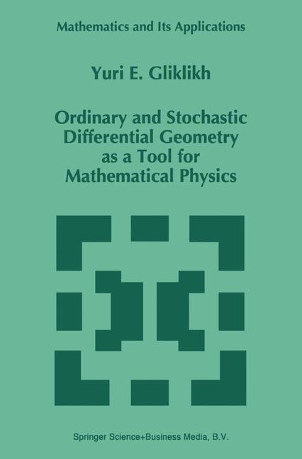 Ordinary and Stochastic Differential Geometry as a Tool for Mathematical Physics