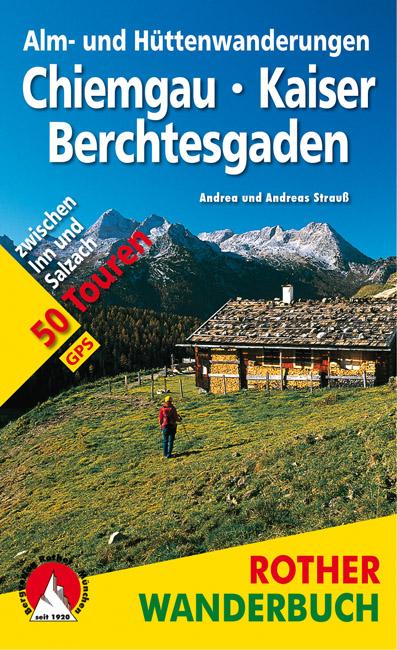 Alm- und Hüttenwanderungen Chiemgau ? Kaiser ? Berchtesgaden