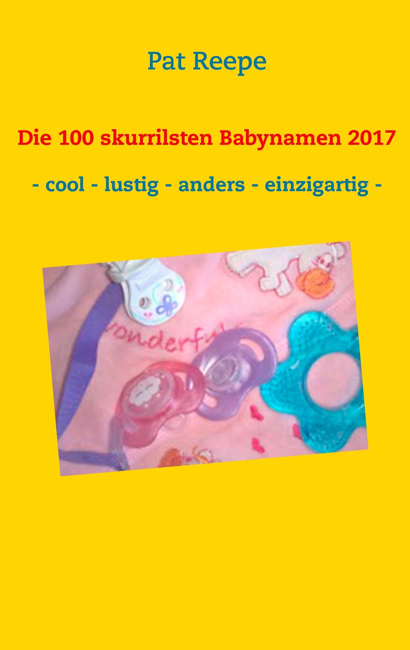 Die 100 skurrilsten Babynamen 2017