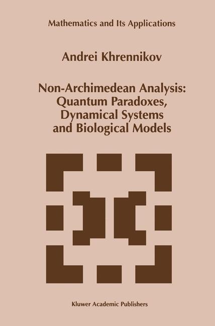 Non-Archimedean Analysis: Quantum Paradoxes, Dynamical Systems and Biological Models