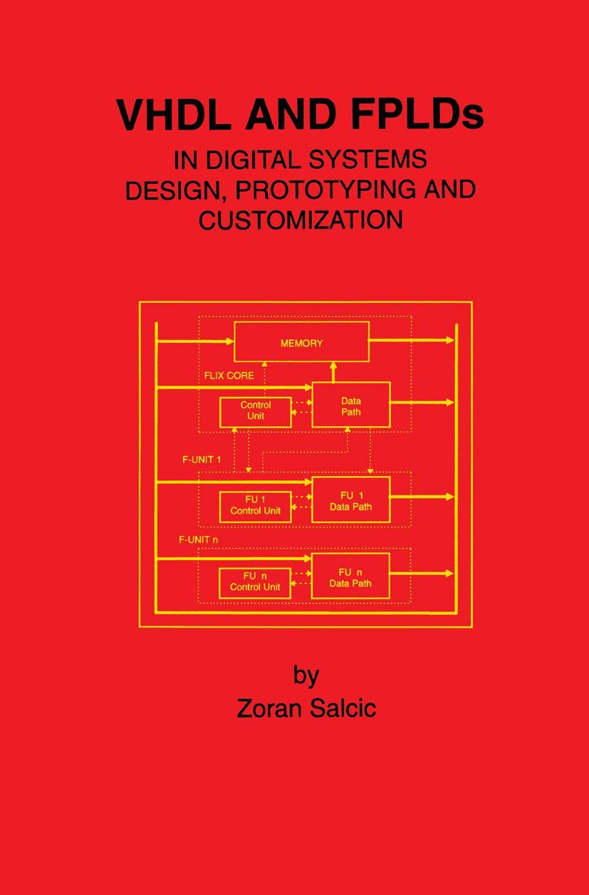 VHDL and Fplds in Digital Systems Design, Prototyping and Customization