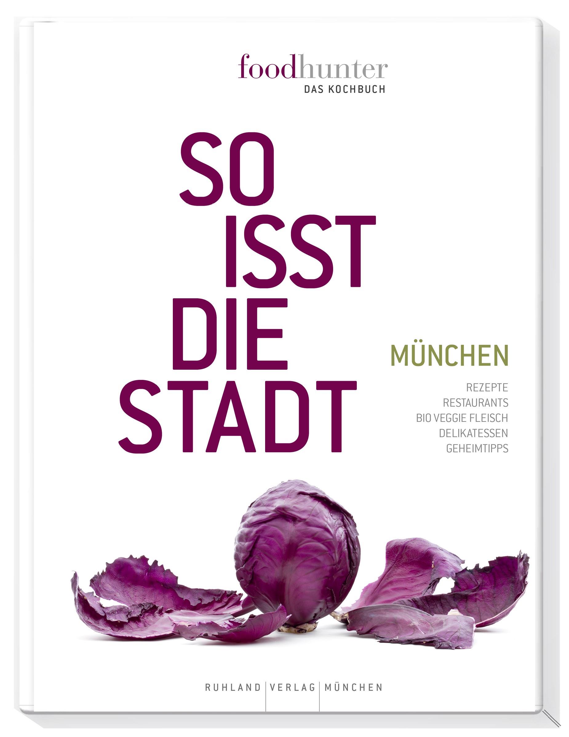 Foodhunter. So isst die Stadt München - Das Kochbuch