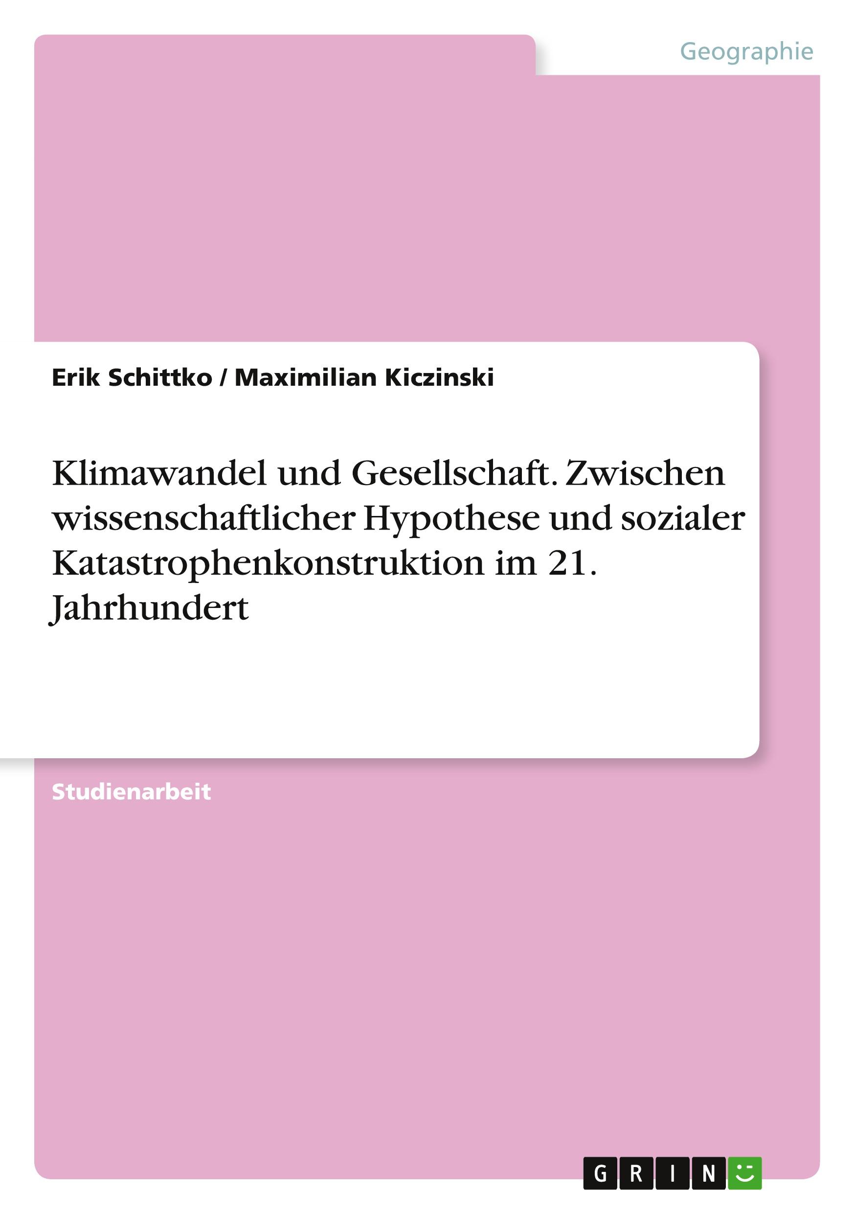 Klimawandel und Gesellschaft. Zwischen wissenschaftlicher Hypothese und sozialer Katastrophenkonstruktion im 21. Jahrhundert