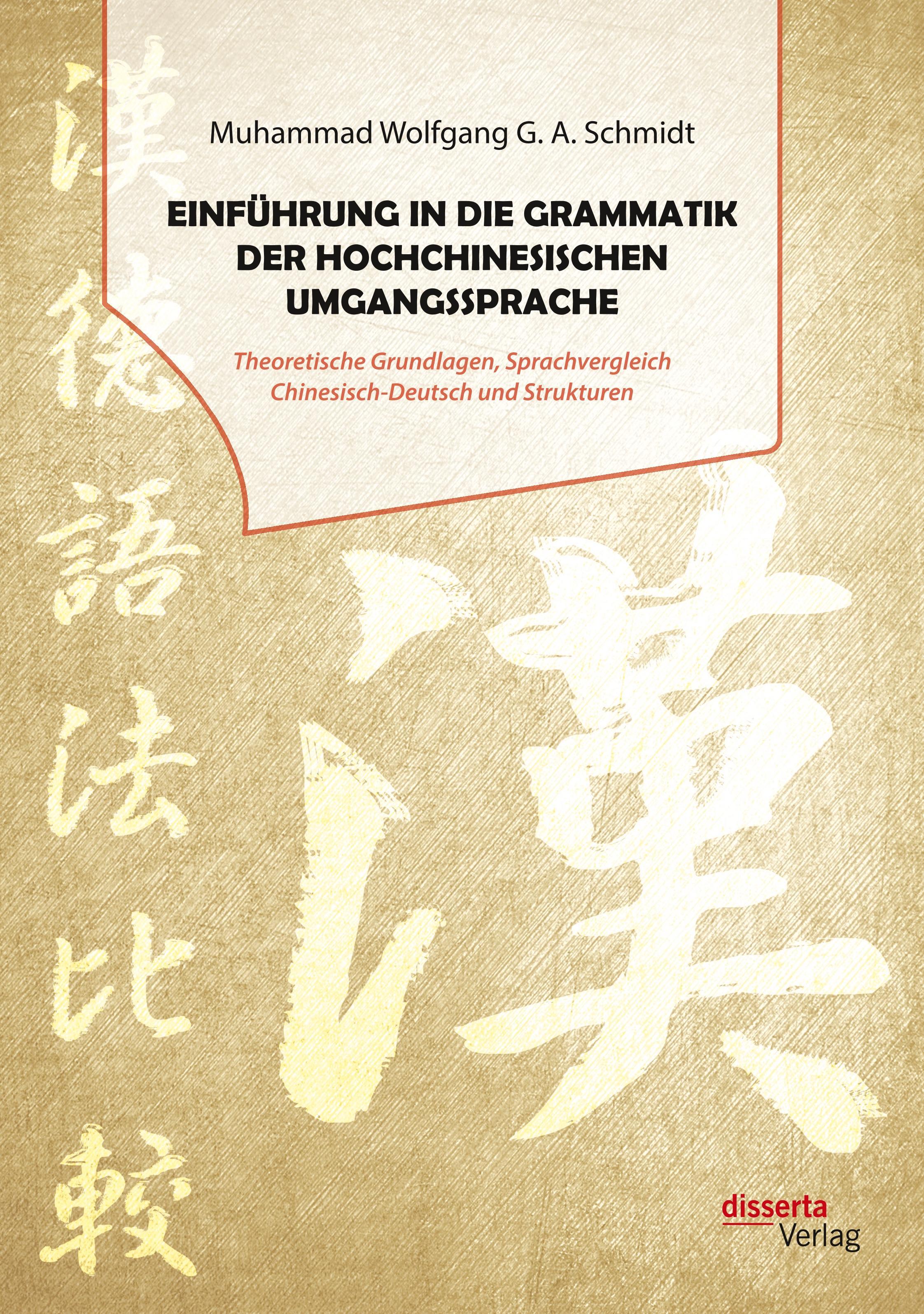 Einführung in die Grammatik der hochchinesischen Umgangssprache. Theoretische Grundlagen, Sprachvergleich Chinesisch-Deutsch und Strukturen