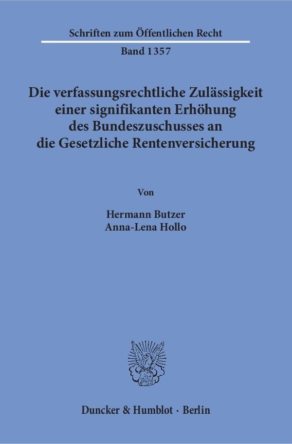 Die verfassungsrechtliche Zulässigkeit einer signifikanten Erhöhung des Bundeszuschusses an die Gesetzliche Rentenversicherung.