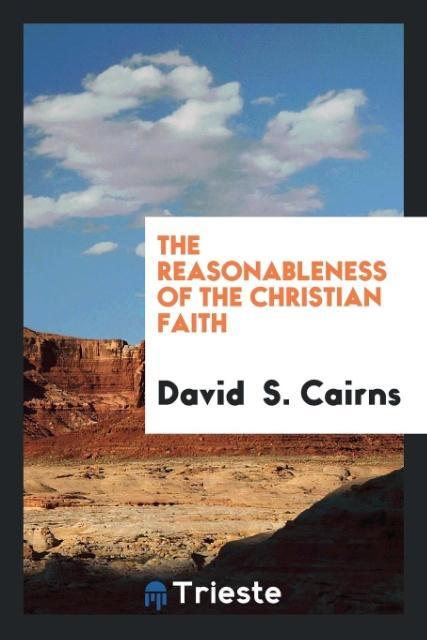 The reasonableness of the Christian faith