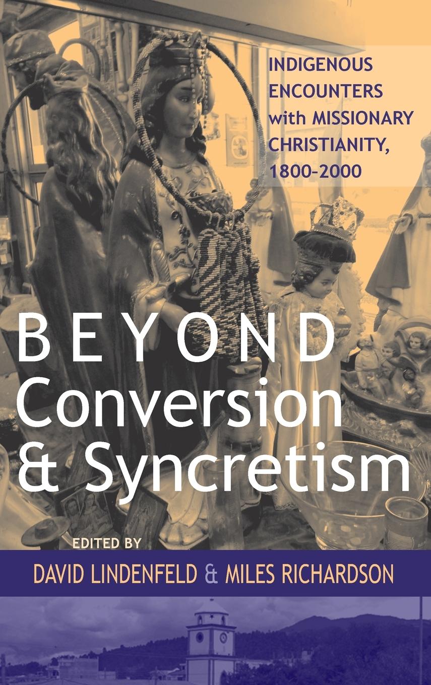 Beyond Conversion and Syncretism