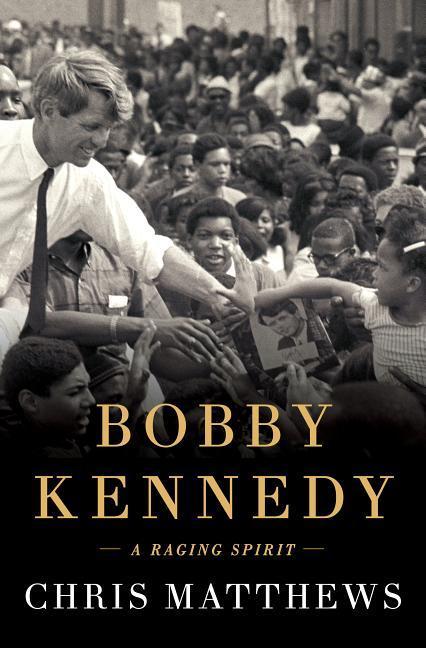 Bobby Kennedy: A Raging Spirit