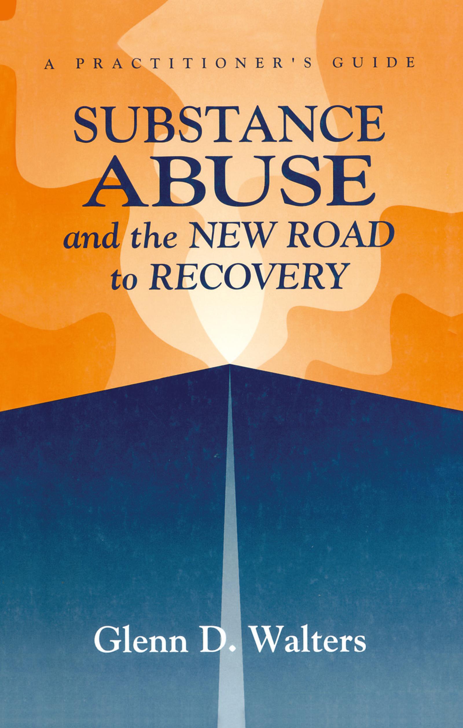 Substance Abuse And The New Road To Recovery