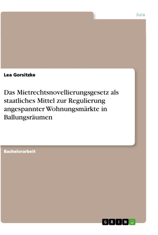 Das Mietrechtsnovellierungsgesetz als staatliches Mittel zur Regulierung angespannter Wohnungsmärkte in Ballungsräumen